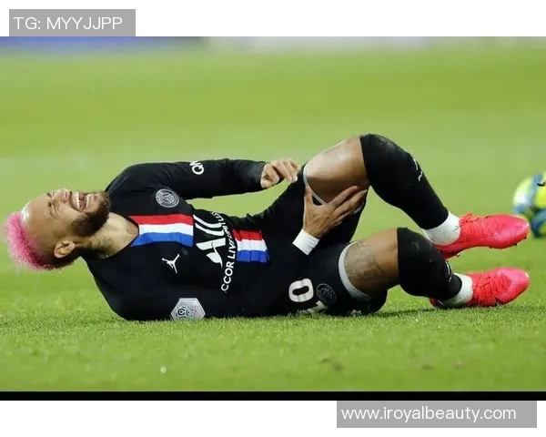 内马尔本赛季第五次受伤巴黎欧冠之路再添变数与挑战